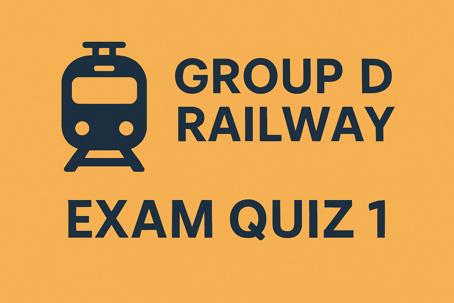 GROUP D RAILWAY EXAM QUIZ 1: EXAM PERFORMANCE